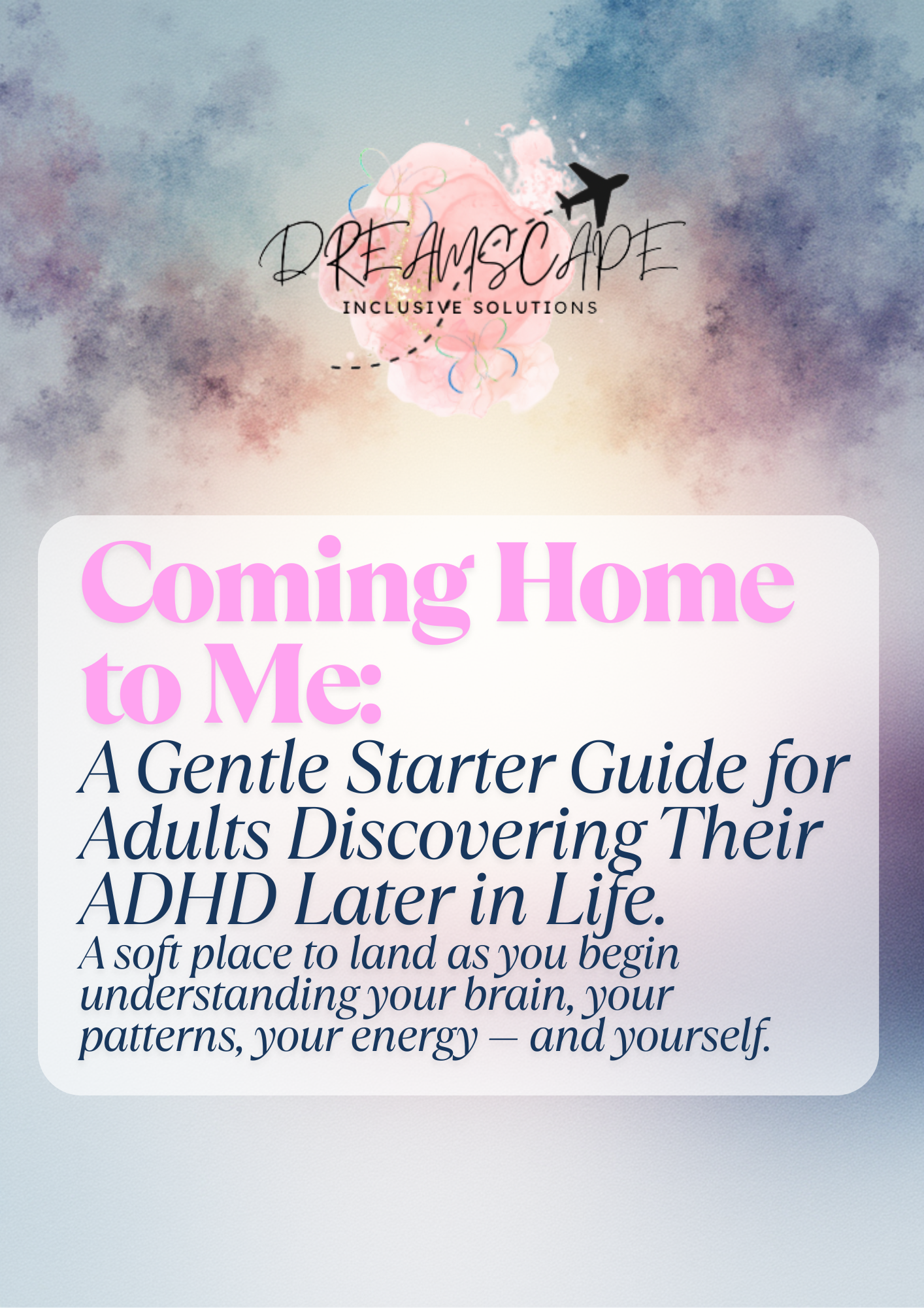 Coming Home to Me — A Gentle Starter Guide for Adults Discovering ADHD Later in Life